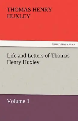 Vida y cartas de Thomas Henry Huxley - Life and Letters of Thomas Henry Huxley