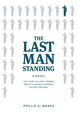 El último hombre en pie: La historia del paso del cadete Thomas Sneyk por la formación de oficiales - The Last Man Standing: The story of Cadet Thomas Sneyk's passage through officer training