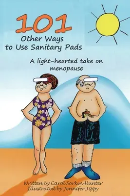 101 otras formas de usar compresas higiénicas: Una visión desenfadada de la menopausia - 101 Other Ways to Use Sanitary Pads: A Light-Hearted Take on Menopause