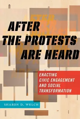 Después de que se oigan las protestas: Promulgar el compromiso cívico y la transformación social - After the Protests Are Heard: Enacting Civic Engagement and Social Transformation