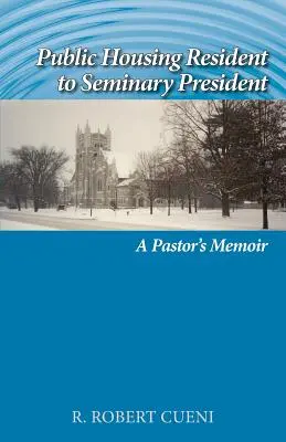 De residente en una vivienda pública a presidente de un seminario: Memorias de un pastor - Public Housing Resident to Seminary President: A Pastor's Memoir