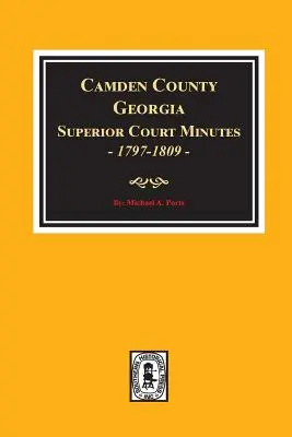 Actas del Tribunal Superior del Condado de Camden, Georgia, 1797-1809. - Camden County, Georgia Superior Court Minutes, 1797-1809.