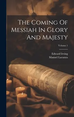 La venida del Mesías en gloria y majestad; Tomo 1 - The Coming Of Messiah In Glory And Majesty; Volume 1