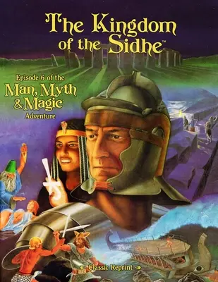 El Reino de los Sidhe (Reimpresión Clásica): Episodio 6 de la Aventura El Hombre, Mito y Magia - The Kingdom of the Sidhe (Classic Reprint): Episode 6 of the Man, Myth & Magic Adventure