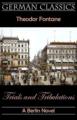 Pruebas y tribulaciones. Una novela berlinesa (Pruebas y tribulaciones) - Trials and Tribulations. A Berlin Novel (Irrungen, Wirrungen)