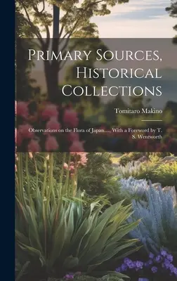 Fuentes primarias, colecciones históricas: Observaciones sobre la flora de Japón...., con prólogo de T. S. Wentworth - Primary Sources, Historical Collections: Observations on the Flora of Japan...., With a Foreword by T. S. Wentworth