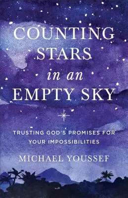 Contando estrellas en un cielo vacío: Confiando en las promesas de Dios para tus imposibilidades - Counting Stars in an Empty Sky: Trusting God's Promises for Your Impossibilities