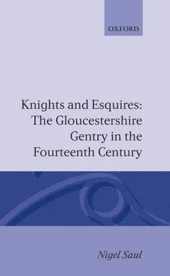 Knights and Esquires: La alta burguesía de Gloucestershire en el siglo XIV - Knights and Esquires: The Gloucestershire Gentry in the Fourteenth Century