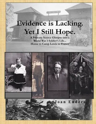 Faltan pruebas. Aún así, tengo esperanzas..: Un vistazo a la vida de un soldado de la Primera Guerra Mundial... De casa a Camp Lewis y a Francia. - Evidence is Lacking. Yet I Still Hope.: A Primary Source Glimpse into a World War I Soldier's Life...Home to Camp Lewis to France