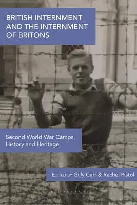 Internamiento británico e internamiento de británicos: Campos de la Segunda Guerra Mundial, Historia y Patrimonio - British Internment and the Internment of Britons: Second World War Camps, History and Heritage