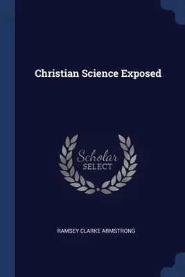 La ciencia cristiana al descubierto - Christian Science Exposed