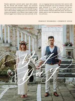 El gran día: Bodas perfectas con estilo: del estilismo al diseño - Big Day: Getting Weddings Perfect in Style - From Styling to Design