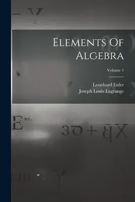 Elementos de álgebra; Volumen 1 - Elements Of Algebra; Volume 1