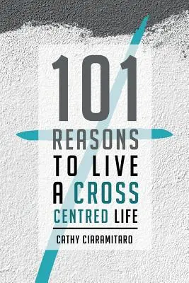 101 razones para vivir una vida interrelacionada - 101 Reasons to Live a Cross-Centred Life