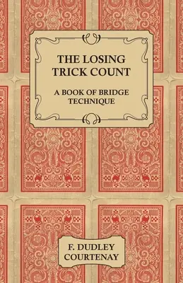 The Losing Trick Count - Un Libro de Técnica de Bridge - The Losing Trick Count - A Book of Bridge Technique