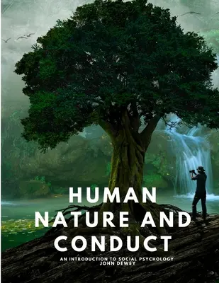 Naturaleza y conducta humanas - Introducción a la psicología social - Human Nature and Conduct - An introduction to social psychology