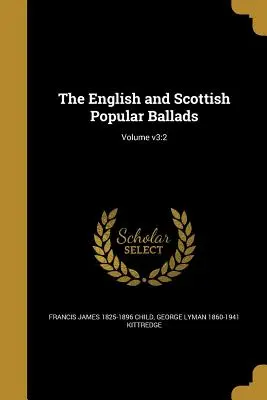 Las Baladas Populares Inglesas y Escocesas; Volumen v3: 2 - The English and Scottish Popular Ballads; Volume v3: 2