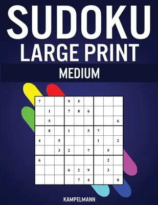 Sudoku Large Print Medium: 250 Sudokus de Dificultad Media con Soluciones - Large Print - Sudoku Large Print Medium: 250 Medium Difficulty Sudokus with Solutions - Large Print
