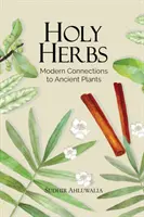 Hierbas sagradas: Conexiones modernas con plantas ancestrales - Holy Herbs: Modern Connections to Ancient Plants