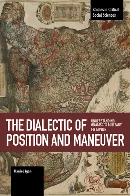 La dialéctica de la posición y la maniobra: Comprender la metáfora militar de Gramsci - The Dialectic of Position and Maneuver: Understanding Gramsci's Military Metaphor