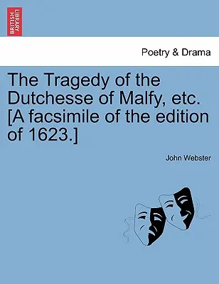 La Tragedia de la Holandesa de Malfy, Etc. [Facsímil de la edición de 1623]. - The Tragedy of the Dutchesse of Malfy, Etc. [A Facsimile of the Edition of 1623.]