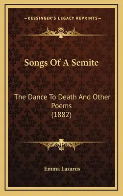 Canciones de un semita: La danza de la muerte y otros poemas (1882) - Songs Of A Semite: The Dance To Death And Other Poems (1882)