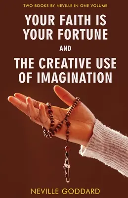Tu fe es tu fortuna y El uso creativo de la imaginación - Your Faith Is Your Fortune and The Creative Use of Imagination
