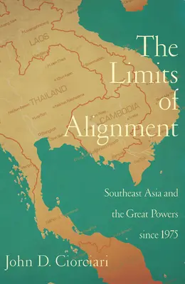 Los límites de la alineación: El Sudeste Asiático y las Grandes Potencias desde 1975 - The Limits of Alignment: Southeast Asia and the Great Powers since 1975