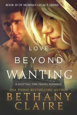 Love Beyond Wanting (Edición Impresa): Un Romance Escocés de Viajes en el Tiempo - Love Beyond Wanting (Large Print Edition): A Scottish, Time Travel Romance