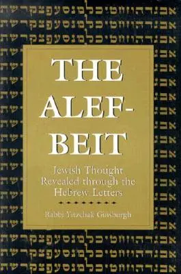 El Alef-Beit: El pensamiento judío revelado a través de las letras hebreas - The Alef-Beit: Jewish Thought Revealed through the Hebrew Letters