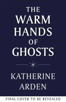 Las cálidas manos de los fantasmas, la nueva y arrolladora novela de la autora de bestsellers internacionales - Warm Hands of Ghosts - the sweeping new novel from the international bestselling author