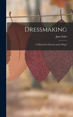 Corte y Confección: Manual para escuelas y facultades - Dressmaking: A Manual for Schools and Colleges