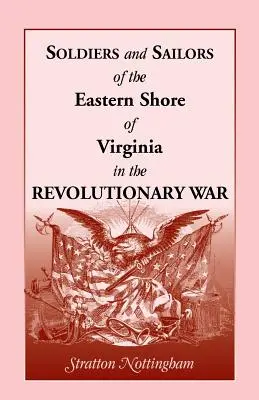 Soldados y Marineros de la Costa Este de Virginia en la Guerra de la Independencia - Soldiers and Sailors of the Eastern Shore of Virginia in the Revolutionary War