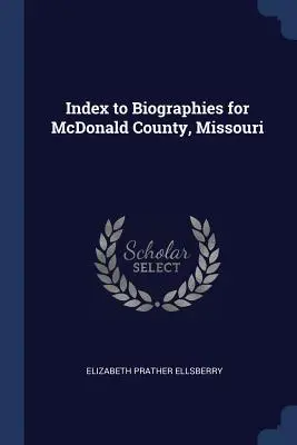 Índice de Biografías del Condado de McDonald, Missouri - Index to Biographies for McDonald County, Missouri