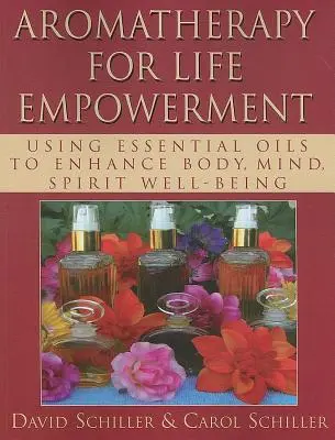 Aromaterapia para el empoderamiento de la vida: El uso de aceites esenciales para mejorar el bienestar del cuerpo, la mente y el espíritu - Aromatherapy for Life Empowerment: Using Essential Oils to Enhance Body, Mind, Spirit Well-Being