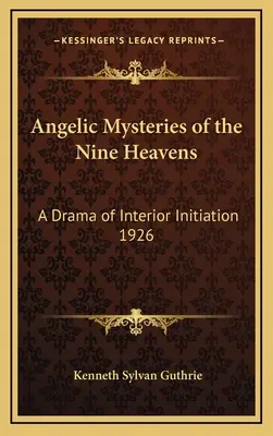 Misterios Angélicos de los Nueve Cielos: Un drama de iniciación interior 1926 - Angelic Mysteries of the Nine Heavens: A Drama of Interior Initiation 1926