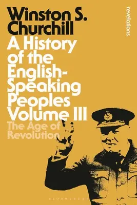 Historia de los pueblos de habla inglesa Tomo III: La era de la revolución - A History of the English-Speaking Peoples Volume III: The Age of Revolution