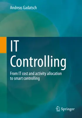 Controlling de TI: De la Imputación de Costes y Actividades Informáticas al Controlling Inteligente - It Controlling: From It Cost and Activity Allocation to Smart Controlling