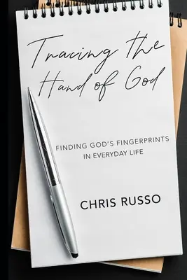Rastreando la mano de Dios: Cómo encontrar las huellas de Dios en la vida cotidiana - Tracing the Hand of God: Finding God's Fingerprints in Everyday Life