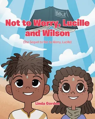 No te preocupes, Lucille y Wilson: (Secuela de No te preocupes, Lucille) - Not to Worry, Lucille and Wilson: (The Sequel to Not to Worry, Lucille)