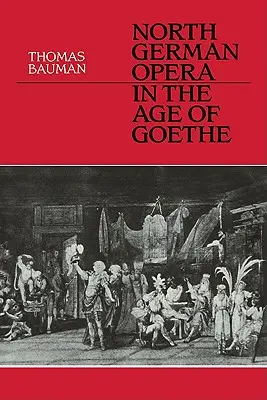La ópera del norte de Alemania en la época de Goethe - North German Opera in the Age of Goethe