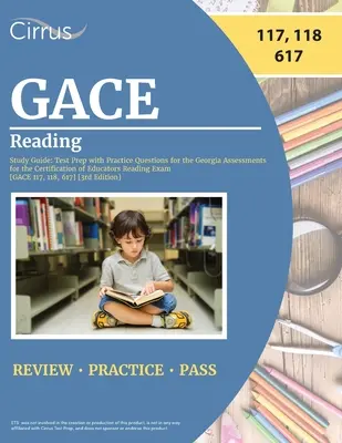 Guía de Estudio de Lectura GACE: Test Prep with Practice Questions for the Georgia Assessments for the Certification of Educators Reading Exam [GACE 11 - GACE Reading Study Guide: Test Prep with Practice Questions for the Georgia Assessments for the Certification of Educators Reading Exam [GACE 11