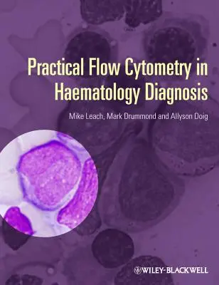 Citometría de flujo práctica en el diagnóstico hematológico - Practical Flow Cytometry in Haematology Diagnosis