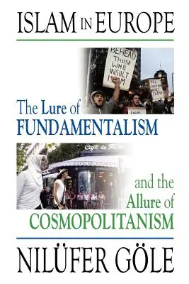 El Islam en Europa: La seducción del fundamentalismo y el encanto del cosmopolitismo - Islam in Europe: The Lure of Fundamentalism and the Allure of Cosmopolitanism