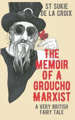 Memorias de un Groucho Marxista: Un cuento de hadas muy británico - The Memoir of a Groucho Marxist: A Very British Fairy Tale