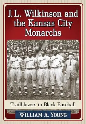 J.L. Wilkinson y los Kansas City Monarchs - J.L. Wilkinson and the Kansas City Monarchs