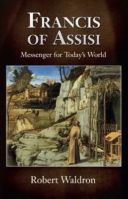 Francisco de Asís, mensajero para el mundo de hoy - Francis of Assisi, Messenger for Today's World