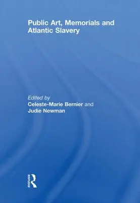 Arte público, monumentos conmemorativos y esclavitud atlántica - Public Art, Memorials and Atlantic Slavery
