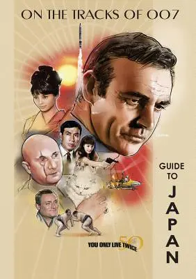 Guía de Japón con motivo del 50º aniversario de Sólo se vive dos veces - You Only Live Twice 50th Anniversary Guide to Japan