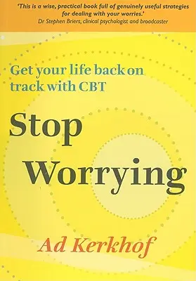 Deja de preocuparte: Recupere el rumbo de su vida con la TCC - Stop Worrying: Get Your Life Back on Track with CBT